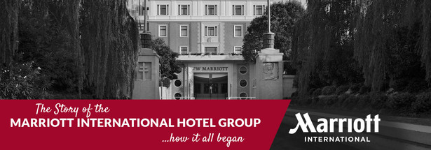 The Story of the Marriott International Hotel Group… how it all began