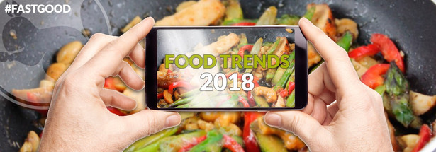 Food Trends 2018: Fast Good (Teil 2)