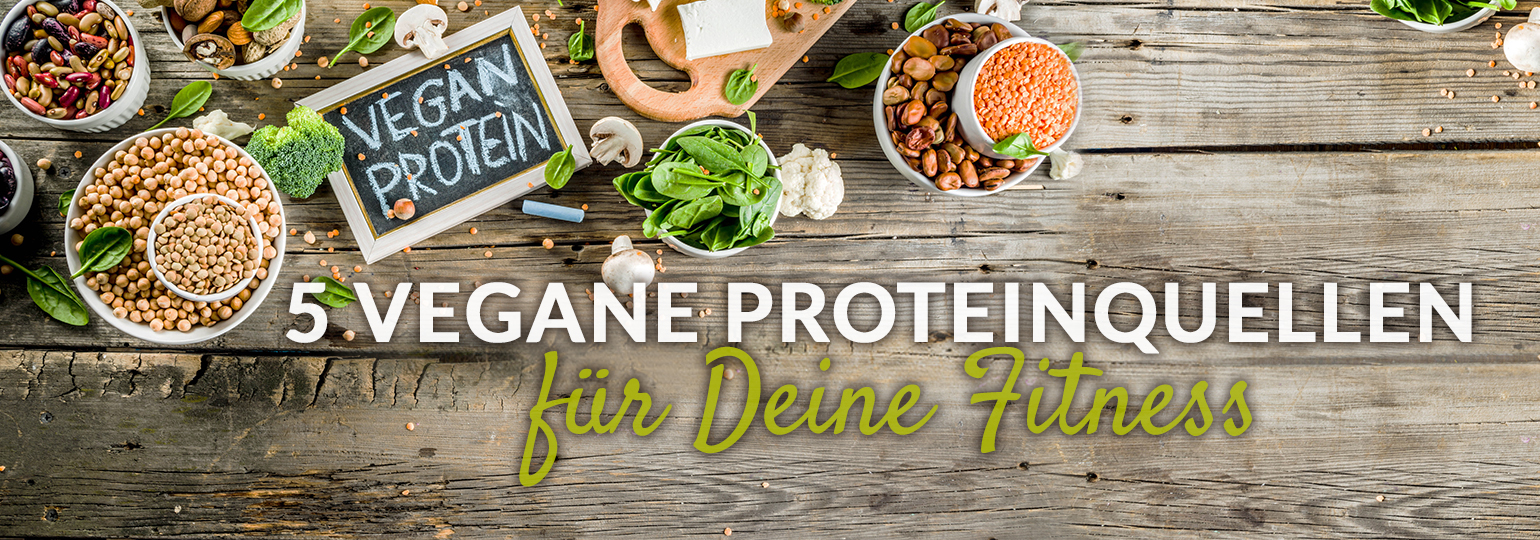 5 vegane Proteinquellen für Deine Fitness